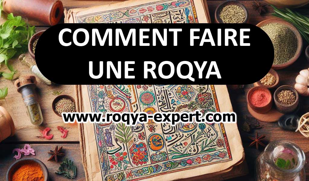 Comment faire une roqya ROQYA EXPERT Guide à jour 2025