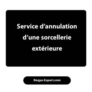 Service annulation sorcellerie extérieur